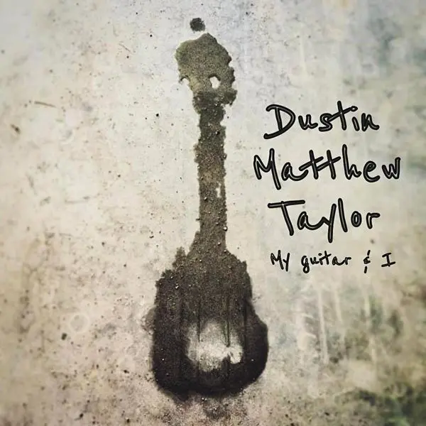 Dustin Matthew Taylor - My Guitar & I (2024)