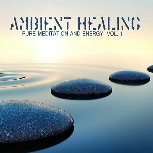 Ambient Healing, Vol. 1 - Pure Meditation and Energy (2024)