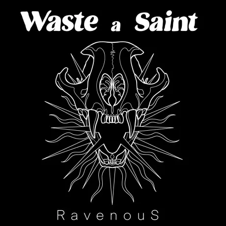 Waste A Saint - Ravenous (2024)