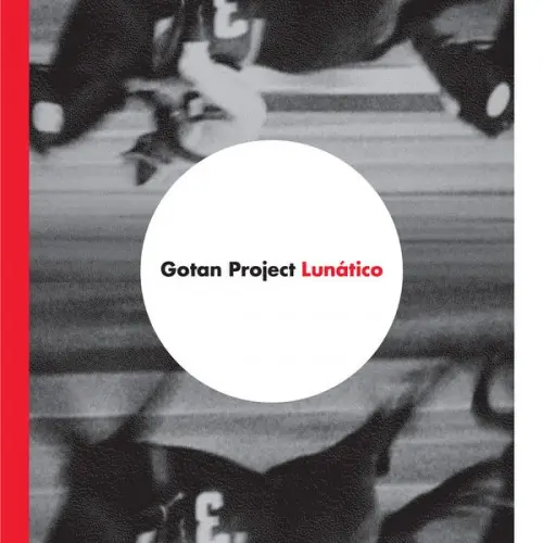 Gotan Project ‎– Lunático (2006)