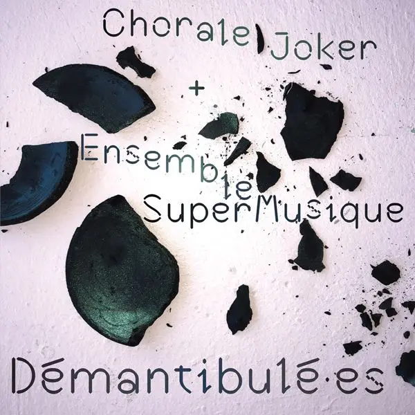 Chorale Joker & Ensemble SuperMusique - Démantibulé·es (2024)