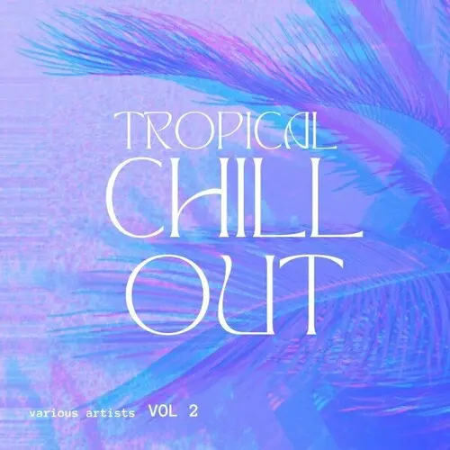 Tropical Chill Out, Vol 2 (2024)