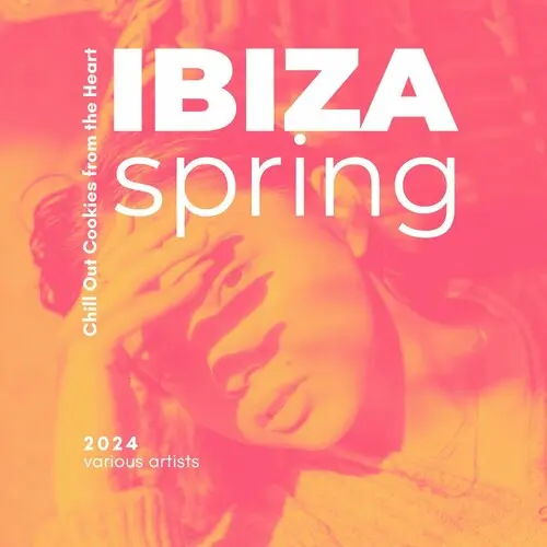 Ibiza Spring 2024 (Chill Out Cookies from the Heart) (2024)