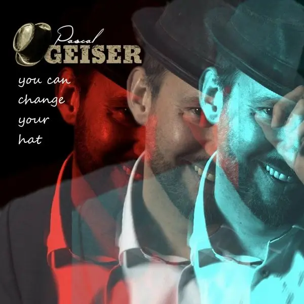 Pascal Geiser - You Can Change Your Hat (2024)