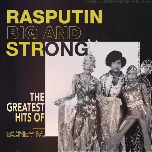 Boney M. - Rasputin - Big And Strong: The Greatest Hits of Boney M. (2021)