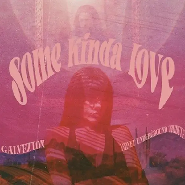 Galvezton - Some Kind Of Love  A Tribute To The Velvet Underground (2024)