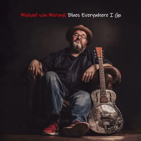 Michael van Merwyk - Blues Everywhere I Go (2024)