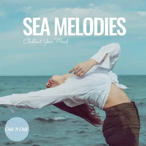 Sea Melodies Chillout Your Mind (2024)