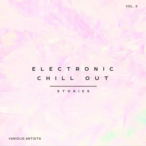 Electronic Chill Out Stories, Vol. 3 (2024)