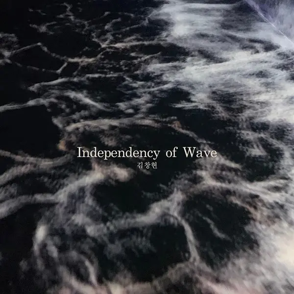 ChangHyun Kim - Independency of Wave (2024)