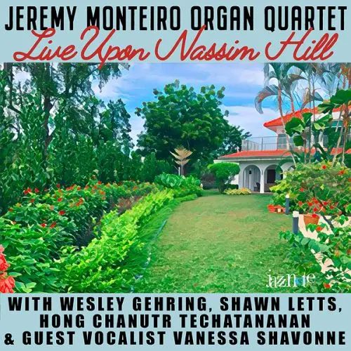 Jeremy Monteiro - Organ Quartet Live Upon Nassim Hill (2024)