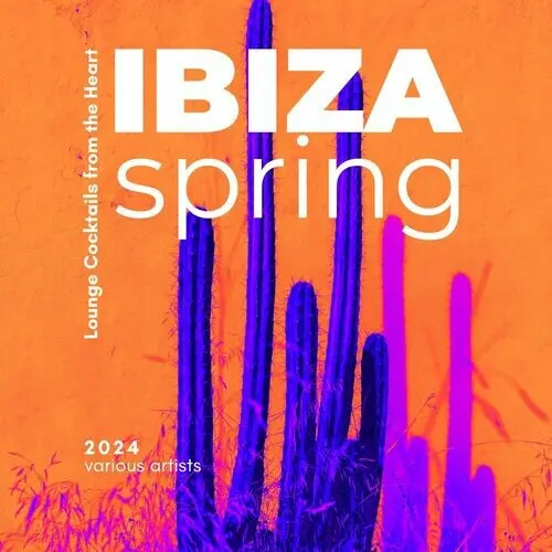 Ibiza Spring 2024 (Lounge Cocktails from the Heart) (2024)