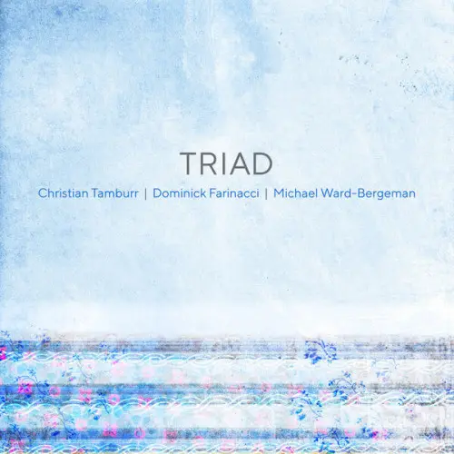 Triad (Christian Tamburr, Dominick Farinacci, Michael Ward-Bergeman) - Triad (2024)