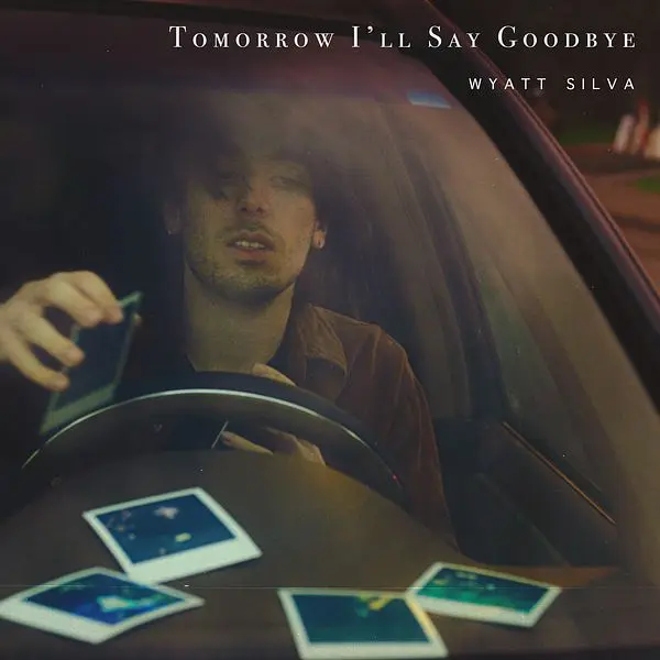 Wyatt Silva - Tomorrow I'll Say Goodbye (2024)