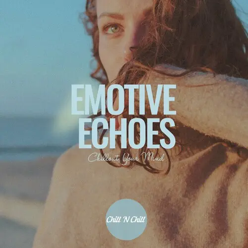 Emotive Echoes: Chillout Your Mind (2024)
