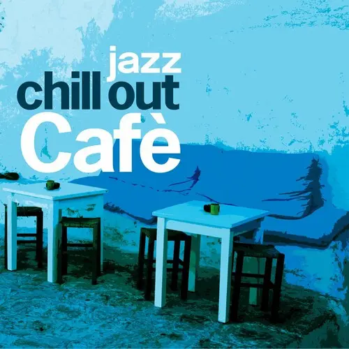 Chill Out Cafe Jazz (2024)