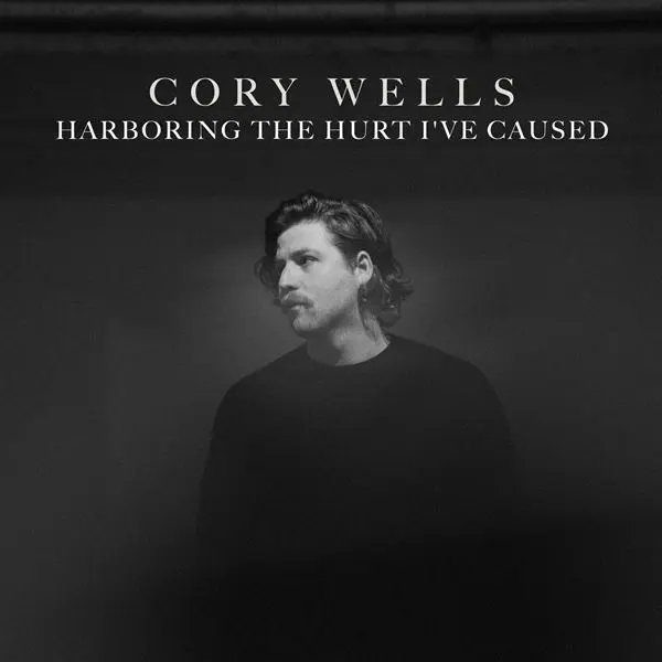 Cory Wells - Harboring the Hurt I've Caused (2024)