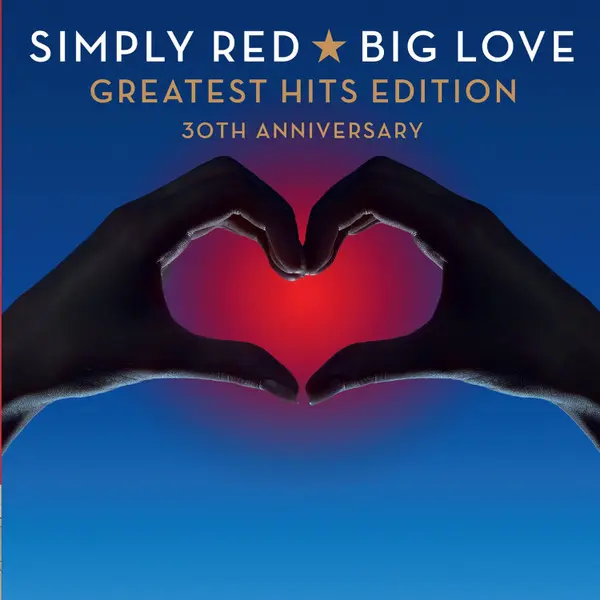 Simply Red - Big Love - Greatest Hits Edition (30th Anniversary) (2015)