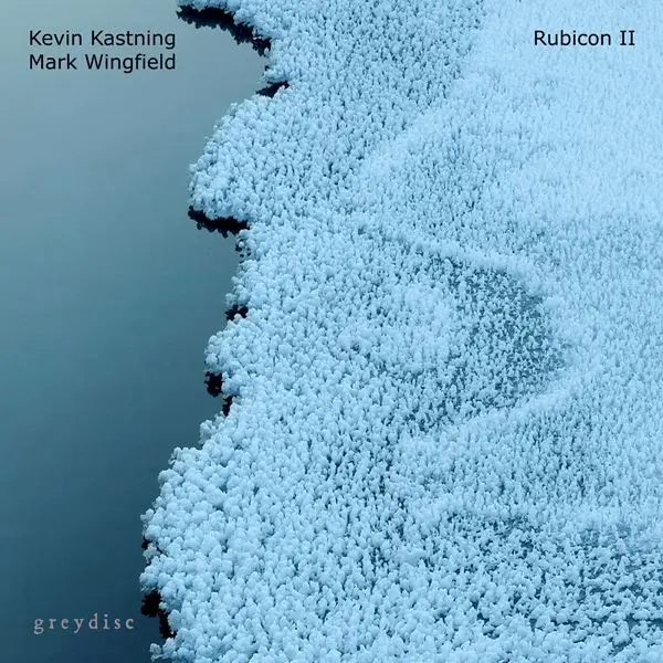 Mark Wingfield & Kevin Kastning - Rubicon II (2024)