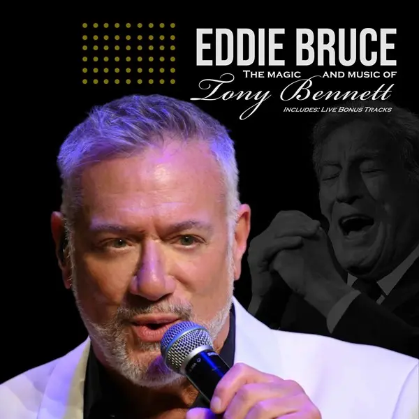 Eddie Bruce - The Magic and Music of Tony Bennett (2024)