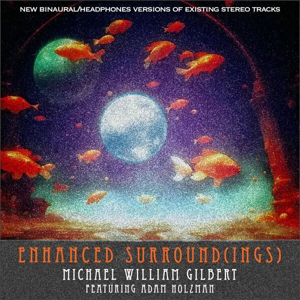 Michael William Gilbert - Enhanced Surround(ings) for headphones (2024)