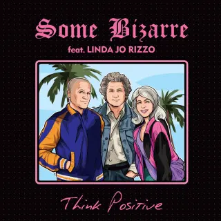 Some Bizarre feat. Linda Jo Rizzo - Think Positive (Single) (2024)