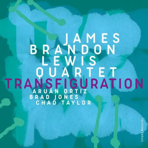 James Brandon Lewis, Aruan Ortiz, Brad Jones, Chad Taylor - Transfiguration (2024)