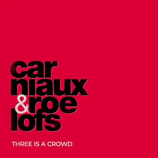 Carniaux & Roelofs - Three Is A Crowd (2024)