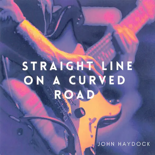 John Haydock - Straight Line On A Curved Road (2024)