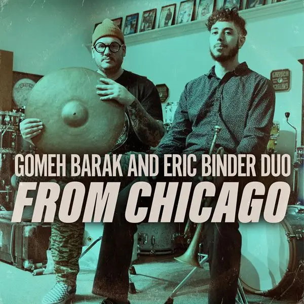 Gomeh Barak and Eric Binder Duo - From Chicago (2024)