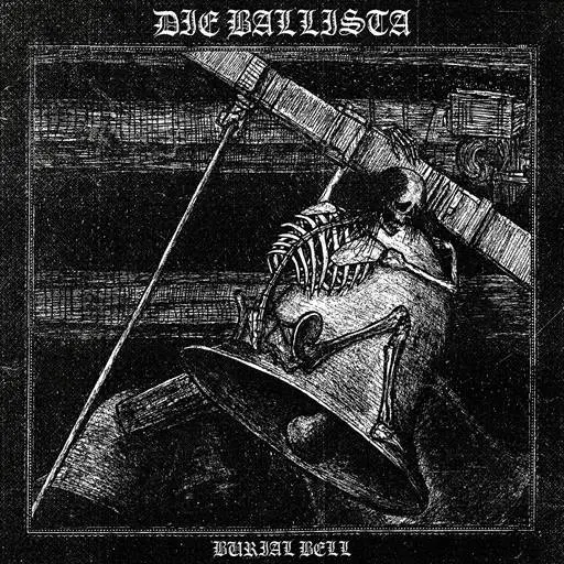 Die Ballista - Burial Bell (2024)