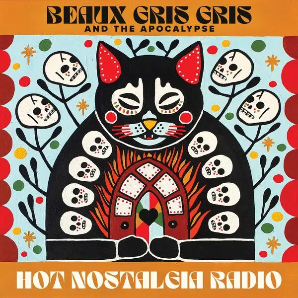 Beaux Gris Gris & The Apocalypse - Hot Nostalgia Radio (2024)