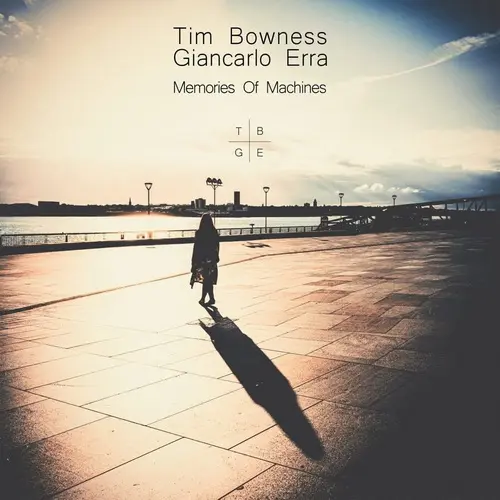 Tim Bowness & Giancarlo Erra - Memories Of Machines (2011/2022)