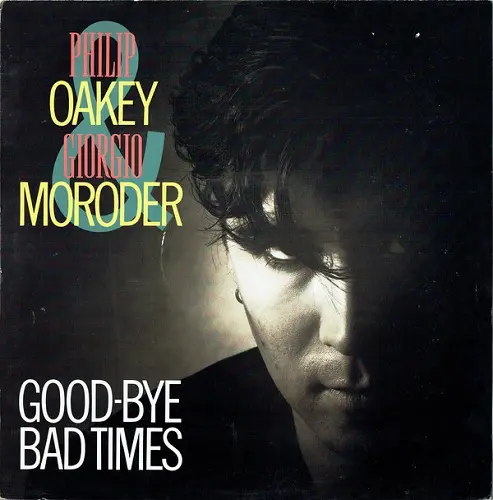 Philip Oakey & Giorgio Moroder - Good-Bye Bad Times (1985)