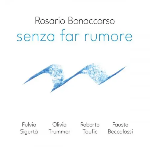 Rosario Bonaccorso Quintet - Senza far Rumore (2024)