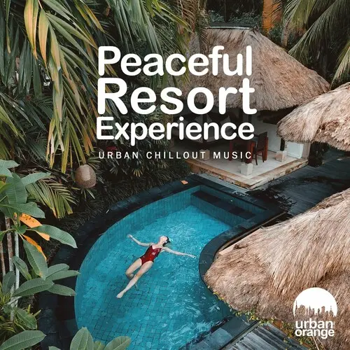 Peaceful Resort Experice: Urban Chillout Music (2024)