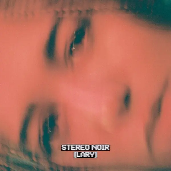 [Lary] - Stereo Noir (2024)