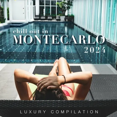 Chill Out in Montecarlo 2024 (Luxury Compilation) (2024)