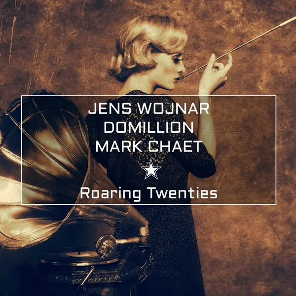 Jens Wojnar Domillion Mark Chaet - Roaring Twenties (2024)