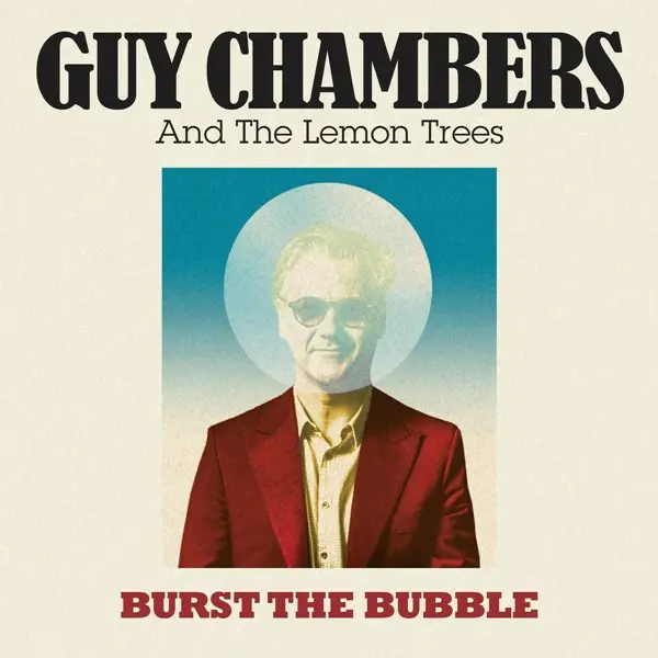 Guy Chambers And The Lemon Trees - Burst The Bubble (2024)