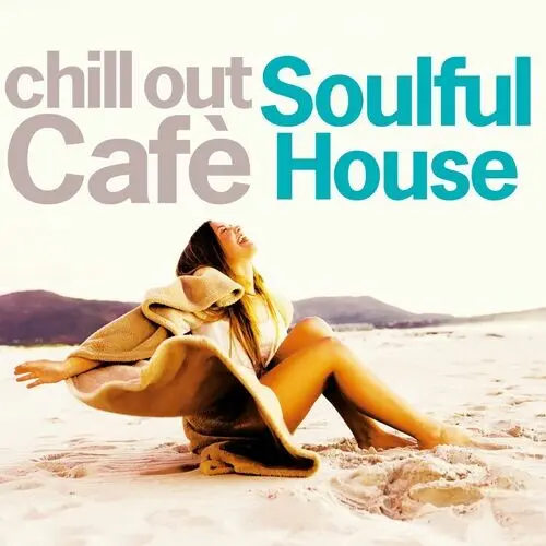 Chill Out Cafe Soulful House (2024)