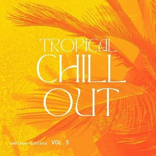 Tropical Chill Out, Vol. 3 (2024)