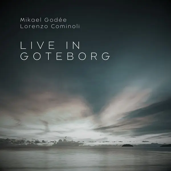 Lorenzo Cominoli & Mikael Godée - Live in Goteborg (2024)