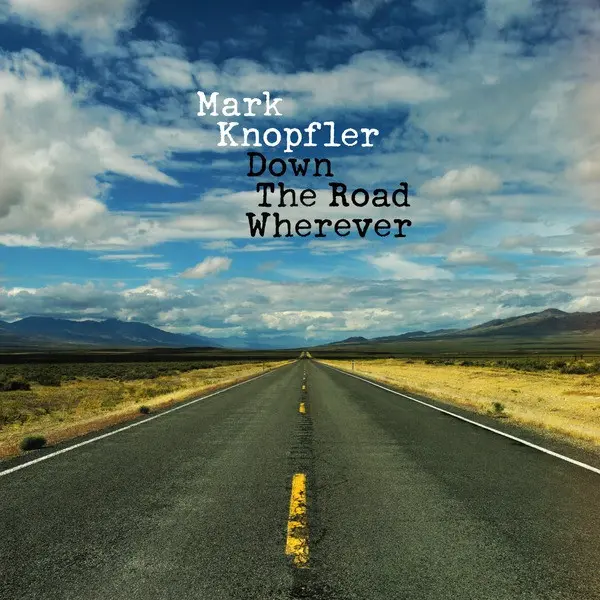 Mark Knopfler - Down the Road Wherever (2018)