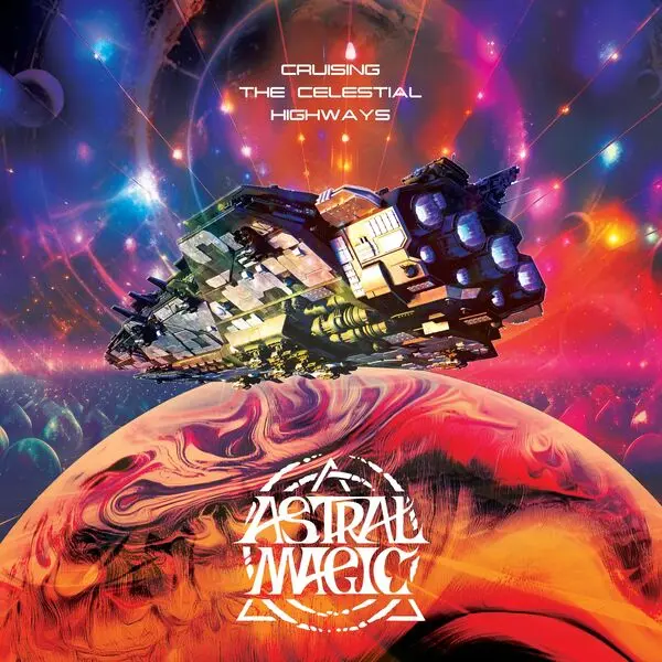 Astral Magic - Cruising the Celestial Highways (2024)