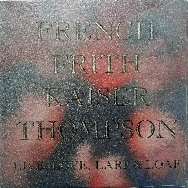 French Frith Kaiser Thompson – Live, Love, Larf & Loaf (1987)