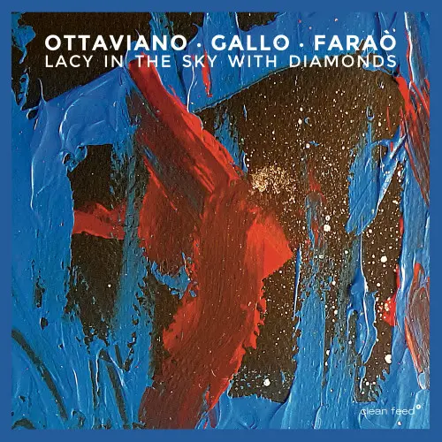 Roberto Ottaviano, Danilo Gallo & Ferdinando Farao - Lacy in the Sky With Diamonds (2024)