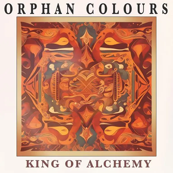 Orphan Colours - King Of Alchemy (2024)