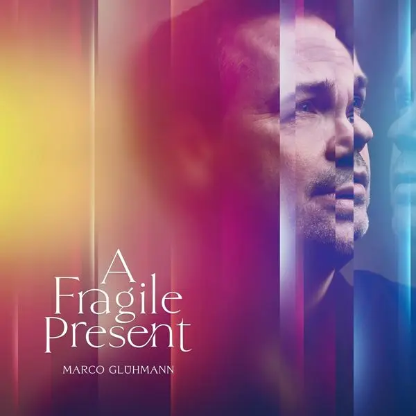 Marco Glühmann - A Fragile Present (2024)