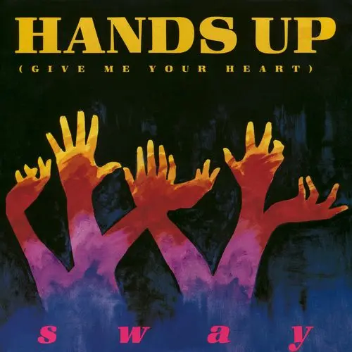 Sway - Hands Up (Give Me Your Heart) (12'' Single) (1987)